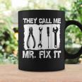 They Call Me Mr Fix It Repairman Coffee Mug Gifts ideas