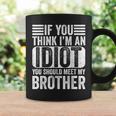 If You Think I'm An Idiot You Should Meet My Brother Retro Coffee Mug Gifts ideas