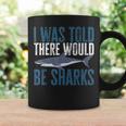 I Was Told There Would Be Sharks Funny Shark Lover Coffee Mug Gifts ideas