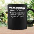 Tomorrow Mythical Land Stuff Done Procrastinator Productive Coffee Mug Gifts ideas