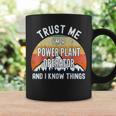 Trust Me I'm A Power Plant Operator And I Know Things Coffee Mug Gifts ideas