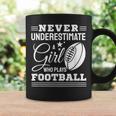Never Underestimate A Girl Who Play Football Football Fan Coffee Mug Gifts ideas