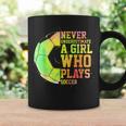 Never Underestimate A Girl Who Plays Soccer Sports Lover Coffee Mug Gifts ideas