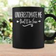 Underestimate Me Thatll Be Fun Funny Coffee Mug Gifts ideas