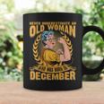 Never Underestimate An Old Woman Who Born In December Coffee Mug Gifts ideas
