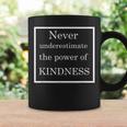 Never Underestimate The Power Of Kindness Coffee Mug Gifts ideas