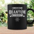 I Understand Quantum Mechanics Scientist Physicist Physics Coffee Mug Gifts ideas