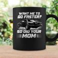 Want Me To Go Faster So Did Your Mom Design On The Back Gifts For Mom Funny Gifts Coffee Mug Gifts ideas