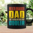 Wealth Manager Dad - Like A Regular Dad But Cooler Coffee Mug Gifts ideas