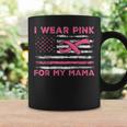 I Wear Pink For My Mama American Flag Breast Cancer Support Coffee Mug Gifts ideas