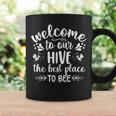 Welcome To Our Hive The Best Place To Bee Coffee Mug Gifts ideas
