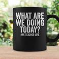 What Are We Doing Today Pe Teacher Life Physical Education Coffee Mug Gifts ideas