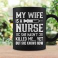 My Wife Is A Nurse She Hasn't Kill Me Nurse's Husband Coffee Mug Gifts ideas