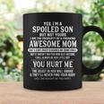 Yes Im A Spoiled Son But Not Yours Freaking Awesome Mom Coffee Mug Gifts ideas