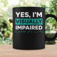 Yes I'm Visually Impaired Braille Blind Awareness Vision Coffee Mug Gifts ideas Yes I'm Visually Impaired Braille Blind Awareness Vision Coffee Mug Gifts ideas