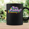 Yes Paddy Rainbow St Pattys Day Daddy Lgbt Gay Pride Coffee Mug Gifts ideas