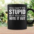 You Cant Fix Stupid Vote Funny Coffee Mug Gifts ideas