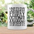 My Birthday Friday October ThirnthCoffee Mug Gifts ideas