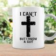 I Can't But I Know A Guy Christian Cross Jesus Faith Coffee Mug Gifts ideas