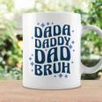 Dada Daddy Dad Bruh Fathers Day Groovy Funny Father Gifts Coffee Mug Gifts ideas