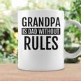 Grandpa Is Dad Without Rules Father Day Birthday Coffee Mug Gifts ideas