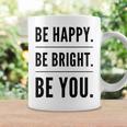 Be Happy Be Bright Be You Coffee Mug Gifts ideas