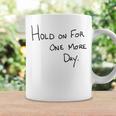 Hold On For One More Day Handwritten Designer Coffee Mug Gifts ideas