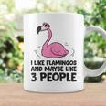 I Like Flamingos And Maybe Like 3 People Flamingos Coffee Mug Gifts ideas