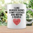 I Like True Crime Maybe 3 People Murder Shows Comfy Clothes Coffee Mug Gifts ideas