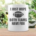 I Just Hope Both Teams Have Fun Football Game Day Coffee Mug Gifts ideas