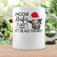 Move Heifer Black Friday Shopping Christmas Coffee Mug Gifts ideas Move Heifer Black Friday Shopping Christmas Coffee Mug Gifts ideas