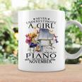 Never Underestimate A Girl Who Plays Piano Born In November Piano Funny Gifts Coffee Mug Gifts ideas