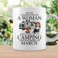 Never Underestimate A Woman Who Love Camping Born In March Coffee Mug Gifts ideas