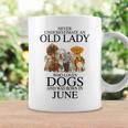 Never Underestimate An Old Lady Who Loves Dogs Born June Coffee Mug Gifts ideas
