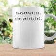 Nevertheless She Persisted Feminist Agenda Equality Quote Coffee Mug Gifts ideas