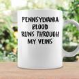 Pennsylvania Blood Runs Through My Veins Novelty Sarcastic Coffee Mug Gifts ideas