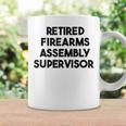 Retired Firearms Assembly Supervisor Coffee Mug Gifts ideas