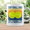 Softball Dad Like A Baseball Dad But With Bigger Balls Gifts Funny Gifts For Dad Coffee Mug Gifts ideas