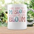 Special Education We Have To Maslow Before We Can Bloom Coffee Mug Gifts ideas