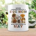 Never Underestimate A Dog Mom Who Was Born In May Coffee Mug Gifts ideas