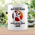 Never Underestimate An Old June Man Who Loves Judo Coffee Mug Gifts ideas