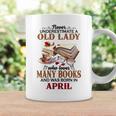Never Underestimate A Old Lady Who Loves Many Books April Coffee Mug Gifts ideas