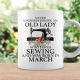 Never Underestimate An Old Lady Who Loves Sewing March Coffee Mug Gifts ideas