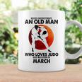 Never Underestimate An Old March Man Who Loves Judo Coffee Mug Gifts ideas