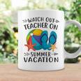 Watch Out Teacher On Summer Vacation Funny Vacation Coffee Mug Gifts ideas