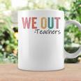 We Out Teachers End Of School Year Happy Last Day Of School Coffee Mug Gifts ideas