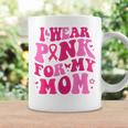 I Wear Pink For My Mom Breast Cancer Groovy Support Squads Coffee Mug Gifts ideas