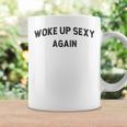 Woke Up Sexy Again Humorous Saying Coffee Mug Gifts ideas
