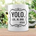 Yolo Lol Jk Brb Yolo Brb Jesus Jesus Brb Coffee Mug Gifts ideas