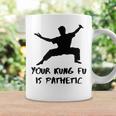 Your Kung Fu Is Pathetic Funny Kung Fu Movie Kung Fu Funny Gifts Coffee Mug Gifts ideas